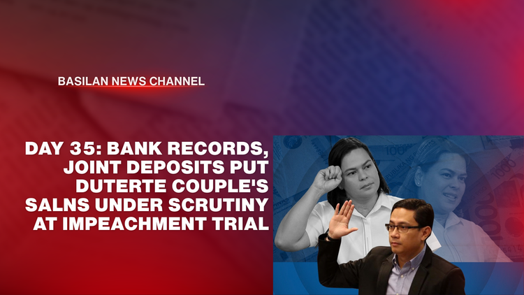 Day 35: Bank records, joint deposits put Duterte couple's SALNs under scrutiny at impeachment trial