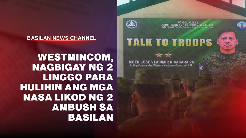 Westmincom, nagbigay ng 2 linggo para hulihin ang mga nasa likod ng 2 ambush sa Basilan