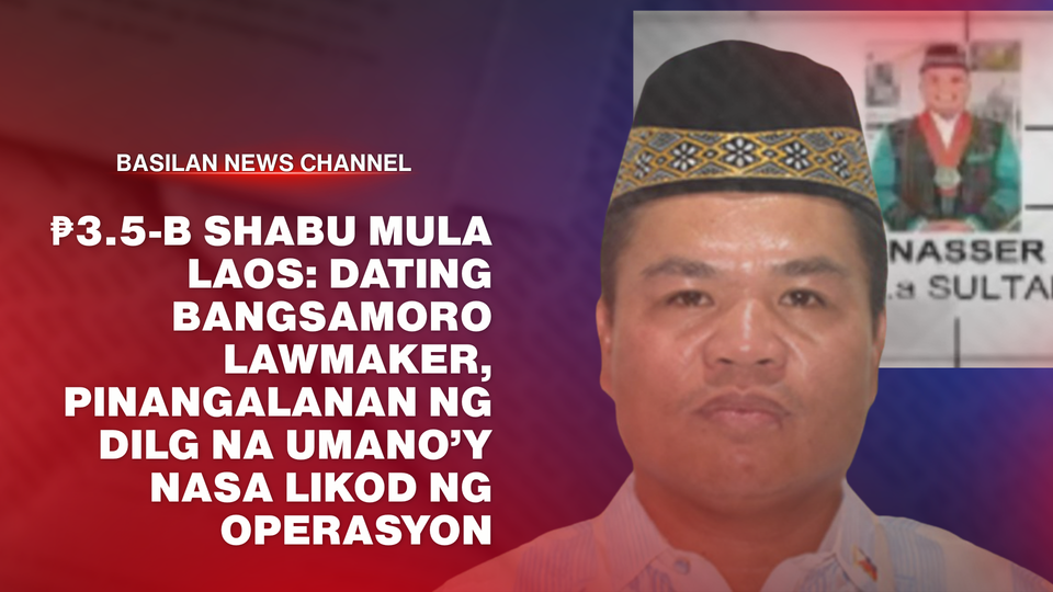 ₱3.5-B Shabu mula Laos: Dating Bangsamoro Lawmaker, Pinangalanan ng DILG na Umano’y Nasa Likod ng Operasyon